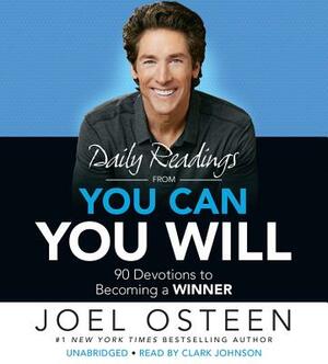 Daily Readings from You Can, You Will: 90 Devotions to Becoming a Winner by Joel Osteen