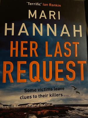Her Last Request: A Kate Daniels Thriller and the Follow Up to Capital Crime's Crime Book of the Year, Without a Trace by Mari Hannah