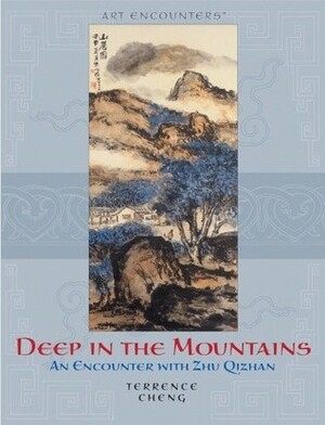 Deep in the Mountains: An Encounter with Zhu Qizhan by Terrence Cheng
