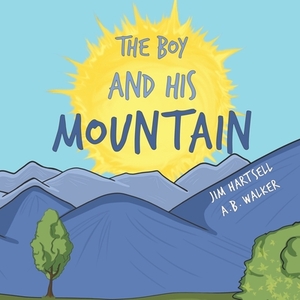 The Boy and His Mountain by Jim Hartsell