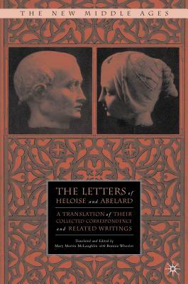 The Letters of Heloise and Abelard: A Translation of Their Collected Correspondence and Related Writings by Pierre Abélard, Héloïse d'Argenteuil