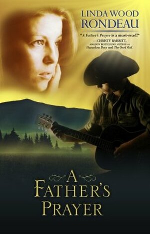 A Father's Prayer by Linda Wood Rondeau