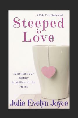 Steeped in Love by Julie Evelyn Joyce