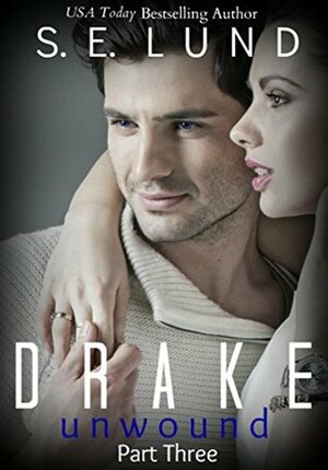 Drake Unwound 3 by S.E. Lund