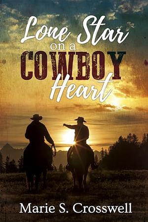 Lone Star on a Cowboy Heart by Marie S. Crosswell