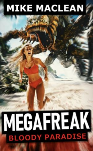 Mega Freak: Bloody Paradise by Mike MacLean