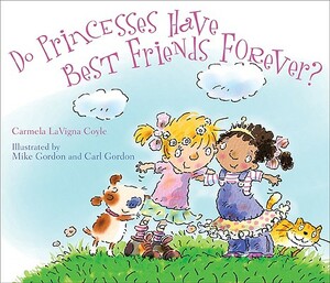 Do Princesses Have Best Friends Forever? by Carmela Lavigna Coyle