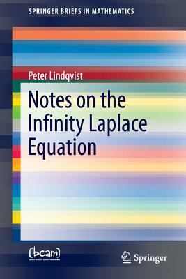 Notes on the Infinity Laplace Equation by Peter Lindqvist