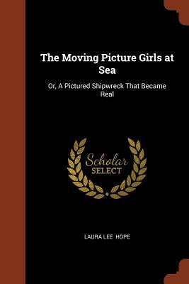 The Moving Picture Girls at Oak Farm; or, Queer Happenings While Taking Rural Plays by Laura Lee Hope