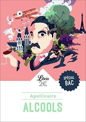 Alcools by Guillaume Apollinaire