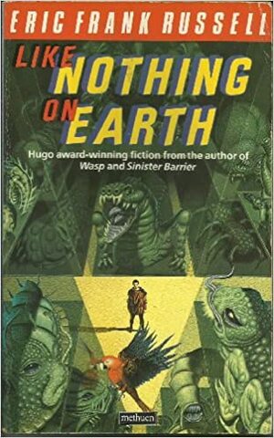 Like Nothing On Earth by Eric Frank Russell