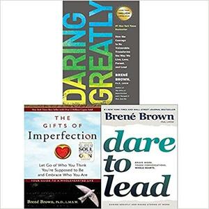 Dare to Lead / Gifts of Imperfection / Daring Greatly by Brené Brown