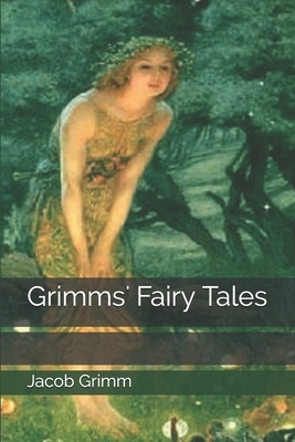 Grimms' Fairy Tales by Jacob Grimm, Wilhelm Grimm