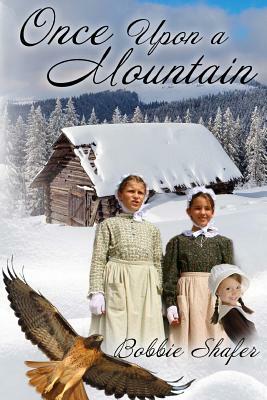 Once Upon A Mountain by Bobbie Shafer