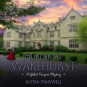 Murder at Wakehurst by Alyssa Maxwell