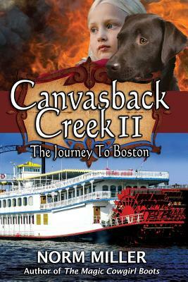 Canvasback Creek II: The Journey to Boston by Norm Miller