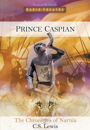 Prince Caspian by Paul McCusker, C.S. Lewis