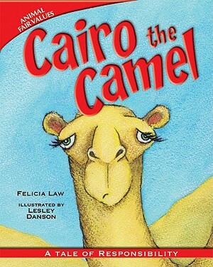 Cairo the Camel: A Tale of Responsibility by Felicia Law