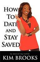 How to Date and Stay Saved by Kim Brooks, Kimberley Brooks