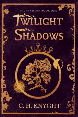 Nightvision: Twilight Shadows by C. H. Knyght