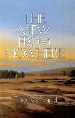 The View from Nowhere by Thomas Nagel