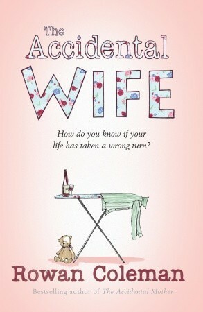 The Accidental Wife by Rowan Coleman