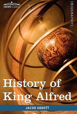 History of King Alfred of England: Makers of History by Jacob Abbott