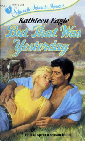 But That Was Yesterday by Kathleen Eagle