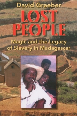 Lost People: Magic and the Legacy of Slavery in Madagascar by David Graeber