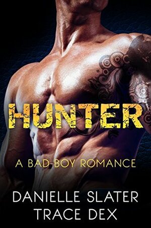 Hunter: A Bad Boy Romance (Motorcycle Club) (Vengeance Book 2) by Danielle Slater, Trace Dex