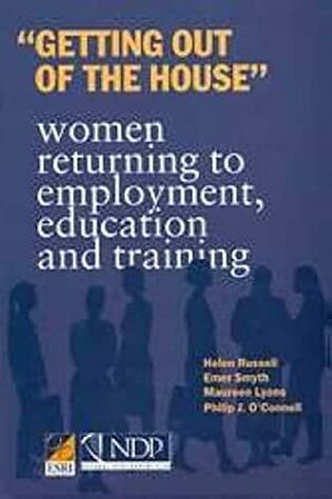 Getting Out of the House: Women Returning to Employment, Education and Training by Helen Russell