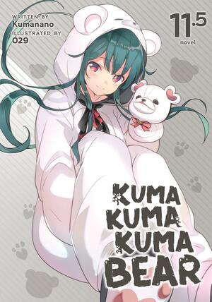 Kuma Kuma Kuma Bear, Vol. 11.5 by Kumanano