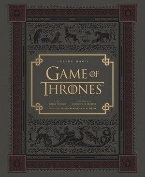 Inside HBO's Game of Thrones: Seasons 1 & 2 (Game of Thrones Book, Book about HBO Series) by George R.R. Martin, D.B. Weiss, Bryan Cogman, David Benioff