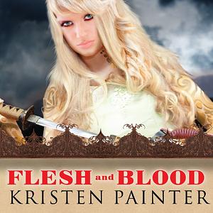 Flesh and Blood by Kristen Painter