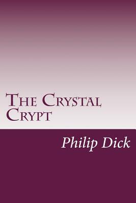 The Crystal Crypt by Philip K. Dick