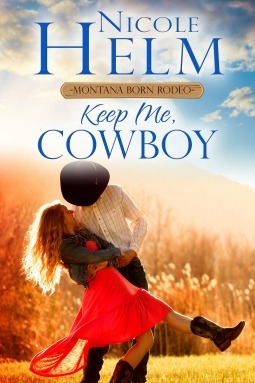 Keep Me, Cowboy by Nicole Helm