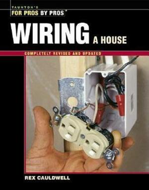 Wiring a House by Rex Cauldwell