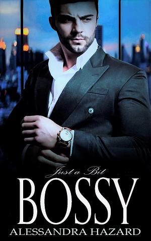 Just a Bit Bossy by Alessandra Hazard