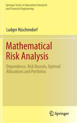 Mathematical Risk Analysis: Dependence, Risk Bounds, Optimal Allocations and Portfolios by Ludger Rüschendorf