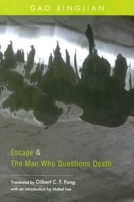 Escape & the Man Who Questions Death by Xingjian Gao