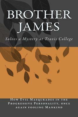 Brother James: Solves a Mystery at Travis College by Brother James