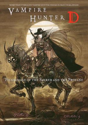 Vampire Hunter D Volume 06: Pilgrimage of the Sacred and the Profane by Hideyuki Kikuchi