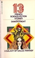 13 French Science Fiction Stories by Catherine Cliff, Nathalie Henneberg, Gérard Klein, Claude Veillot, Boris Vian, Alain Dorémieux, Suzanne Malaval, Charles Henneberg, Henri Damonti, Damon Knight, Claude F. Cheinisse, Pierre Mille