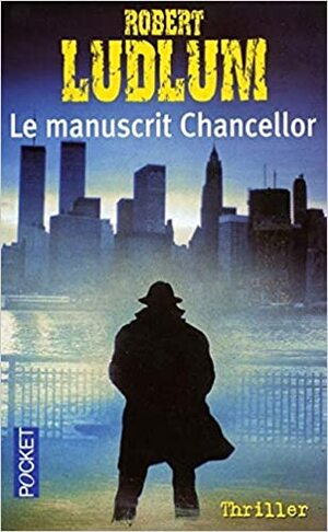 Le manuscrit Chancellor by Robert Ludlum