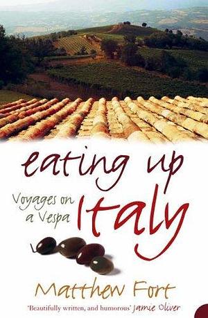 Eating Up Italy by Matthew Fort, Matthew Fort