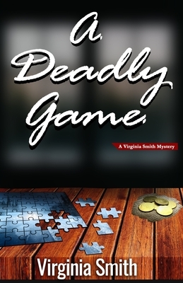 A Deadly Game by Virginia Smith