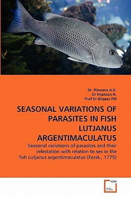 Seasonal Variations of Parasites in Fish Lutjanus Argentimaculatus by Dr Rizwana A. G., Prof Dr Bilqees Fm, Dr Khatoon N.