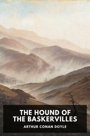 The Hound of the Baskervilles by Arthur Conan Doyle