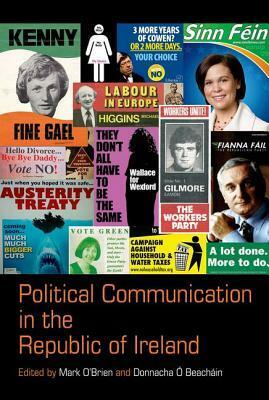 Political Communication in the Republic of Ireland by Donnacha Ó Beacháin, Mark O'Brien