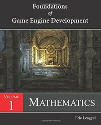 Foundations of Game Engine Development, Volume 1: Mathematics by Eric Lengyel
